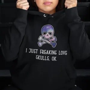 I Just Freaking Love Skulls Unisex Hoodie